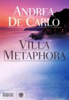 Villa Metaphora - Andrea De Carlo