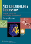 Neuroradiology Companion: Methods, Guidelines, and Imaging Fundamentals - Mauricio Castillo