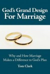 God's Grand Design for Marriage - Tom Clark