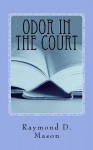 Odor in the Court (Dan Wilder Mis-Adventures Book 5) - Raymond Mason