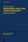 Personen Und Ihre Vergangenheit: Gedachtnis, Erinnerung Und Personale Identitat - Michael Jungert