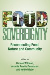 Food Sovereignty: Reconnecting Food, Nature & Community. Edited by Hannah Wittman, Annette Aurlie Desmaris & Nettie Wiebe - Hannah Wittman