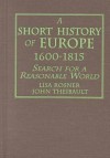 A Short History of Europe, 1600-1815: Search for a Reasonable World - Lisa Rosner, John Theibault