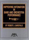 Improving Intonation in Band and Orchestra Performance - Robert J. Garofalo