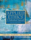 Applied Ethics: A Multicultural Approach (5th Edition) - Larry May, Kai Wong, Jill Delston