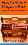 How To Make A Magazine Rack: Easy DIY Plans For Beginners - Jack Anderson