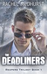 The Deadliners: Reapers Trilogy Book 1 - Rachel Medhurst