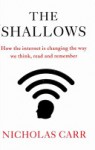 The Shallows: How the Internet Is Changing the Way We Think, Read and Remember - Nicholas G. Carr