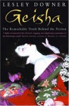 Geisha The secret history of a vanishing world - Lesley Downer