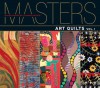 Masters: Art Quilts: Major Works by Leading Artists - Ray Hemachandra, Ray Hemachandra, Martha Sielman