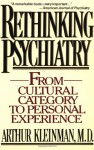 Rethinking Psychiatry - Arthur Kleinman