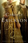Rival to the Queen - Carolly Erickson