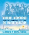 The Mozart Question - Michael Morpurgo, Michael Foreman