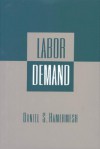 Labor Demand - Daniel S. Hamermesh, Hamermesh, Daniel S. Hamermesh, Daniel S.