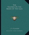 The Vampire or the Bride of the Isles - James Robinson Planché