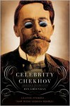 Celebrity Chekhov - Ben Greenman, Anton Chekhov