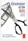 Grammar of the Edit - Roy Thompson, Christopher J. Bowen