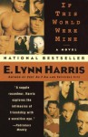 If This World Were Mine: A Novel - E Lynn Harris