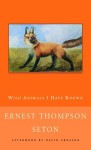 Wild Animals I Have Known - Ernest Thompson Seton, David Arnason