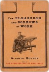 The Pleasures and Sorrows of Work: t/c - Alain de Botton