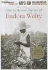 The Collected Stories of Eudora Welty (MP3 on CD) - Eudora Welty