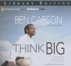 Think Big: Unleashing Your Potential for Excellence - Ben Carson