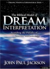 The Biblical Model of Dream Interpretation: Avoiding the Pitfalls of Soulish Methodology - John Paul Jackson