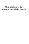 A Commentary on the History of the Catholic Church: From the Commencement of the Christian Era to the Ecumenical Council of the Vatican - Zondervan Publishing