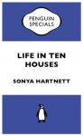 Life in Ten Houses: : Penguin Specials - Sonya Hartnett