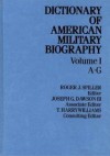 Dictionary of American Military Biography, Volume I: A-G - Roger J. Spiller