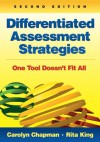 Differentiated Assessment Strategies: One Tool Doesn't Fit All - Carolyn M. Chapman, Rita S. King