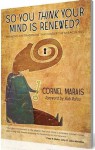 So You Think Your Mind is Renewed - Cornel Marais