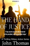 The Hand Of Justice: Episode 3 (The Thrilling Military Action Series) - John Thomas