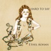 Hard to Say - Ethel Rohan