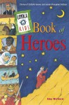 Loyola Kids Book of Heroes: Stories of Catholic Heroes and Saints throughout History - Amy Welborn, Vitali Konstantinov