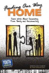 Finding Our Way Home: Teens Write about Separating from Family and Reconnecting - Laura Longhine, Keith Hefner