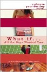 What If . . . All the Boys Wanted You (Choose Your Destiny Series) - Liz Ruckdeschel, Sara James