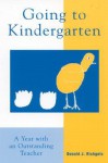 Going to Kindergarten: A Year with an Outstanding Teacher - Donald J. Richgels