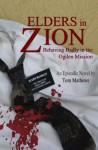 Elders in Zion: Behaving Badly in the Ogden Mission - Tom Mathews