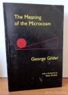 The Meaning of the Microcosm - George Gilder