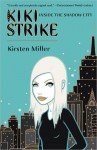 Inside the Shadow City (Kiki Strike #1) - Kirsten Miller