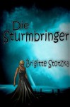 Die Sturmbringer (German Edition) - Brigitte Stotzka