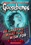 Be Careful What You Wish For (Goosebumps, #12) - R.L. Stine
