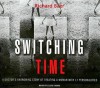 Switching Time: A Doctor's Harrowing Story of Treating a Woman with 17 Personalities - Richard Baer, Lloyd James