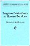 Program Evaluation In The Human Services - Michael J. Smith