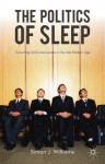 The Politics of Sleep: Governing (Un)consciousness in the Late Modern Age - Simon J. Williams