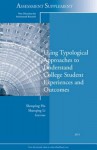 Using Typological Approaches to Understand College Student Experiences and Outcomes: New Directions for Institutional Research, Assessment Supplement 2011 - IR, Shouping Hu, Shaoqing Li