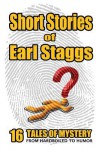 Short Stories of Earl Staggs: Mystery Tales from Hardboiled to Humor - Earl Staggs