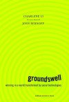 Groundswell: Winning in a World Transformed by Social Technologies - Charlene Li, Josh Bernoff