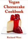 Vegan Cheesecake Cookbook - Richard West